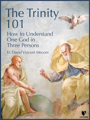 cover image of The Trinity 101: How to Understand One God in Three Persons